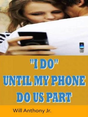 cover image of "I Do" Until My Phone Do Us Part